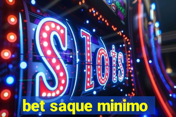 bet saque minimo